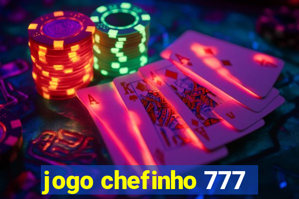 jogo chefinho 777